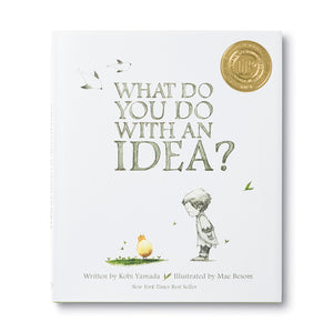 WHAT DO YOU DO WITH AN IDEA?