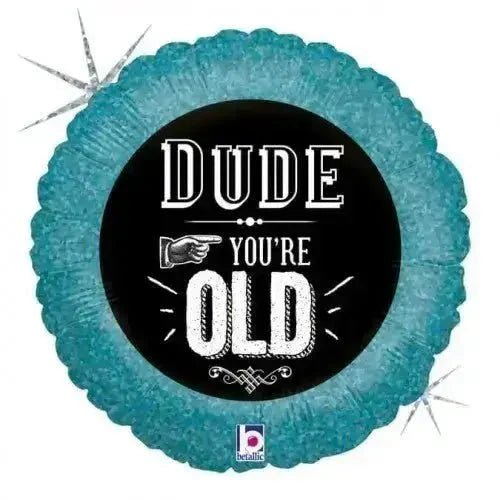 DUDE YOU'RE OLD FOIL BALLOON - Sweet Thrills