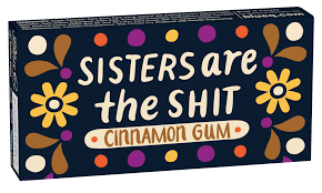 Sisters Are The Shit Gum - Sweet Thrills