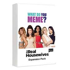 What Do You Meme? Real Housewives Expansion
